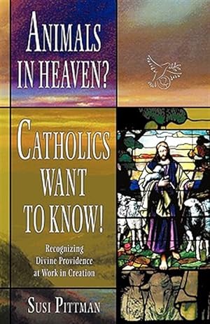 Immagine del venditore per Animals in Heaven? : Catholics Want to Know venduto da GreatBookPricesUK
