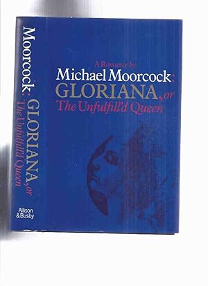 Seller image for Gloriana, or The Unfulfill'd Queen ---a Romance ---by Michael Moorcock -a Signed Copy (signed Twice ) ( Unfulfilled ) for sale by Leonard Shoup