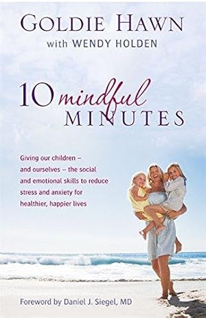 Immagine del venditore per 10 Mindful Minutes: Giving our children - and ourselves - the social and emotional skills to reduce stress and anxiety for healthier, happier lives venduto da WeBuyBooks