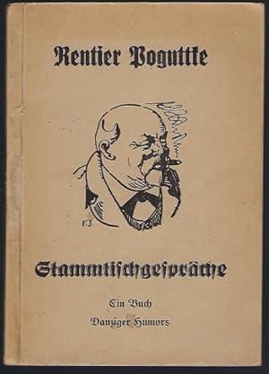 Imagen del vendedor de Danziger Stammtischgesprche des Rentiers und Maurerpoliers a. D. Franz Poguttke. Erlebnisse und Abenteuer mit Adolf Schaweiter a la venta por Antiquariat Stange