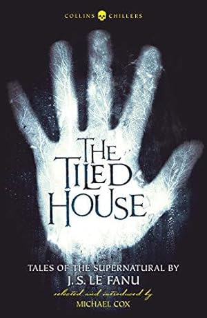 Bild des Verkufers fr The Tiled House: Tales of Terror by J. S. Le Fanu (Collins Chillers) zum Verkauf von WeBuyBooks