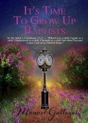 Imagen del vendedor de It's Time To Grow Up Baptist a la venta por GreatBookPrices