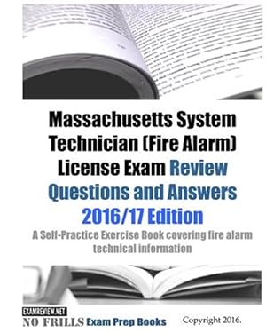 Image du vendeur pour Massachusetts Systems Technician Fire Alarm License Exam Review Questions and Answers 2016/17 : A Self-practice Exercise Book Covering Fire Alarm Technical Information and State Specific Licensing Regulations mis en vente par GreatBookPrices