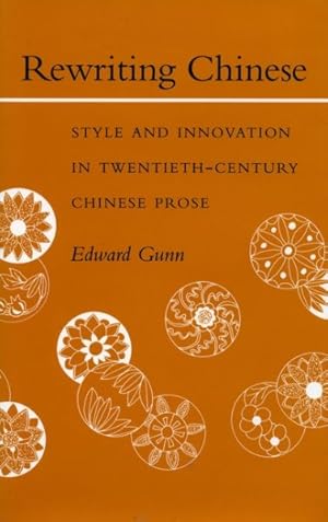 Immagine del venditore per Rewriting Chinese : Style and Innovation in Twentieth-Century Chinese Prose venduto da GreatBookPricesUK