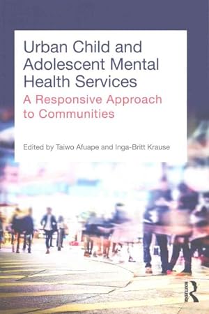 Imagen del vendedor de Urban Child and Adolescent Mental Health Services : A Responsive Approach to Communities a la venta por GreatBookPrices