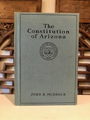Seller image for The Constitution of Arizona - INSCRIBED copy for sale by Long Brothers Fine & Rare Books, ABAA