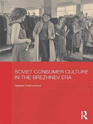 Seller image for Soviet Consumer Culture in the Brezhnev Era for sale by GreatBookPricesUK