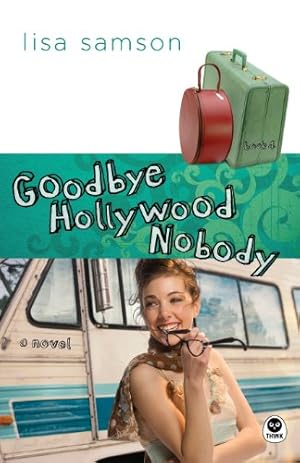 Imagen del vendedor de Goodbye, Hollywood Nobody: A Novel a la venta por Reliant Bookstore