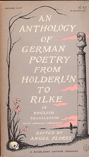 An Anthology of German Poetry from Holderlin to Rilke -- In English Translation with German Origi...