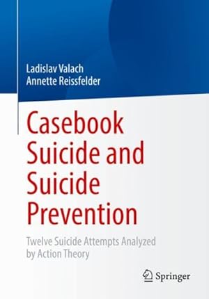 Immagine del venditore per Fallbuch Suizid Und Suizidprävention : Twelve Suicide Attempts Analyzed by Action Theory venduto da GreatBookPricesUK