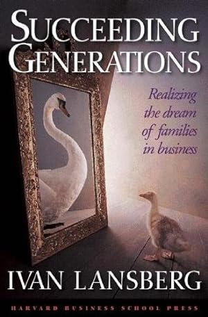 Imagen del vendedor de Succeeding Generations: Realizing the Dream of Families in Business a la venta por Pieuler Store