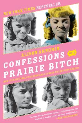 Seller image for Confessions of a Prairie Bitch: How I Survived Nellie Oleson and Learned to Love Being Hated (Paperback or Softback) for sale by BargainBookStores