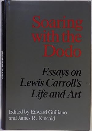 Soaring with the Dodo: Essays on Lewis Carroll's Life and Art (Carroll Studies No. 6)