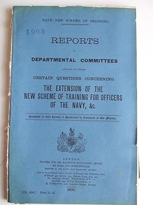 Imagen del vendedor de Reports of Departmental Committees appointed to consider certain questions concerning the extension of the New Scheme of Training for Officers of the Navy, etc. presented to both Houses of Parliament by Command of his Majesty. a la venta por McLaren Books Ltd., ABA(associate), PBFA
