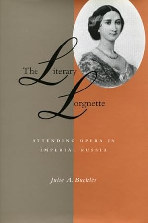 Image du vendeur pour Literary Lorgnette : Attending Opera in Imperial Russia mis en vente par GreatBookPricesUK
