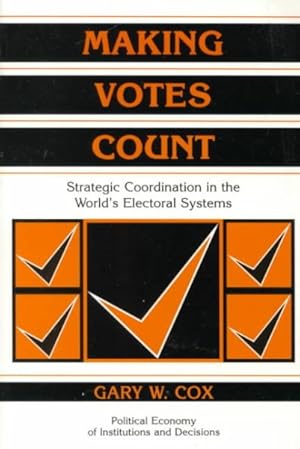 Imagen del vendedor de Making Votes Count : Strategic Coordination in the World's Electoral System a la venta por GreatBookPrices