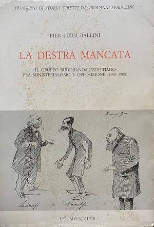 La destra mancata. Il gruppo rudiniano-luzzattiano fra il ministerialismo e opposizione (1901-1908)