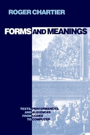 Imagen del vendedor de Forms and Meanings : Texts, Performances, and Audiences from Codex to Computer a la venta por GreatBookPrices