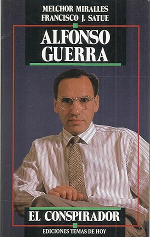 Alfonso Guerra. El conspirador