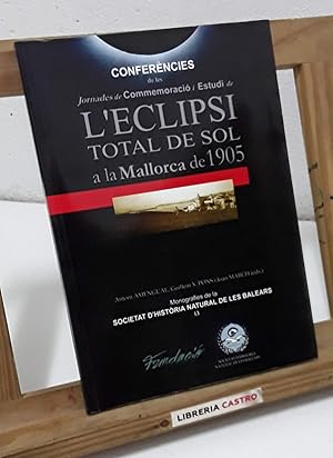 Conferències de les Jornades de Commemoració i Estudi de l'Eclipsi total del sol a la Mallorca de...