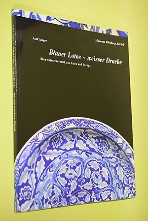 Imagen del vendedor de Blauer Lotos- weisser Drache Blau-weisse Keramik aus Asien und Europa a la venta por Antiquariat Biebusch