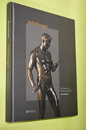 Seller image for Enthllungen - die Sammlung Thomas Herrendorf. Boris von Brauchitsch ; Fotografien der Skulpturen von Andreas Fux for sale by Antiquariat Biebusch