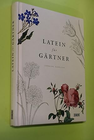 Bild des Verkufers fr Latein fr Grtner : ber 3.000 botanische Begriffe erklrt und erforscht. [bers.: Wiebke Krabbe ; Franz Leipold] zum Verkauf von Antiquariat Biebusch