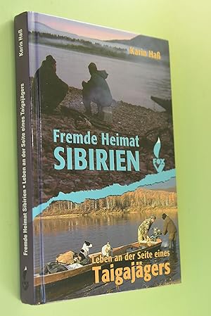 Fremde Heimat Sibirien : Leben an der Seite eines Taigajägers.