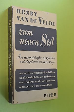 Bild des Verkufers fr Zum neuen Stil. Henry van de Velde. Aus seinen Schriften ausgew. u. eingel. von Hans Curjel zum Verkauf von Antiquariat Biebusch