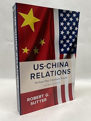 US-CHINA RELATIONS: PERILOUS PAST, UNCERTAIN PRESENT