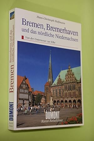 Bremen, Bremerhaven und das nördliche Niedersachsen : von der Unterweser zur Elbe. DuMont Kunst-R...