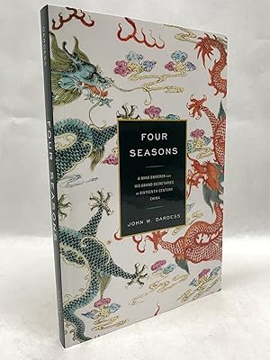 Image du vendeur pour FOUR SEASONS: A MING EMPEROR AND HIS GRAND SECRETARIES IN SIXTEENTH-CENTURY CHINA mis en vente par Atlanta Vintage Books