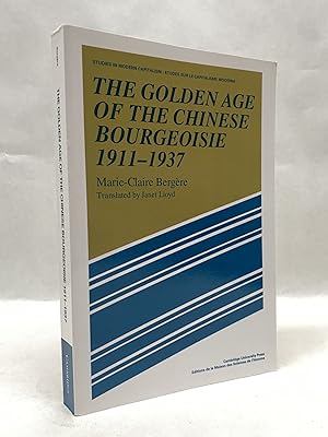 THE GOLDEN AGE OF THE CHINESE BOURGEOISIE 1911-1937 (STUDIES IN MODERN CAPITALISM)