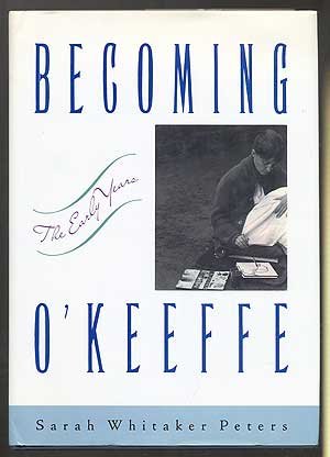Bild des Verkufers fr Becoming O'Keeffe: The Early Years zum Verkauf von Reliant Bookstore