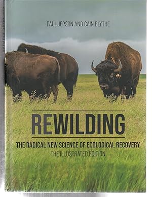 Bild des Verkufers fr Rewilding: The Radical New Science of Ecological Recovery: The Illustrated Edition zum Verkauf von EdmondDantes Bookseller