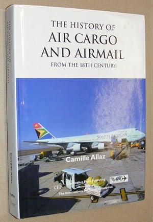 Seller image for The History of Air Cargo and Airmail from the 18th Century for sale by Nigel Smith Books