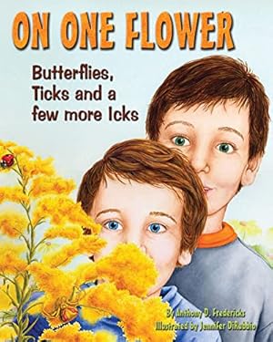 Image du vendeur pour On One Flower: Butterflies, Ticks and a Few More Icks mis en vente par Reliant Bookstore