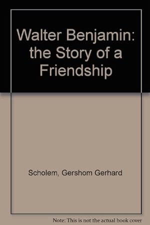 Bild des Verkufers fr Walter Benjamin: the Story of a Friendship zum Verkauf von WeBuyBooks