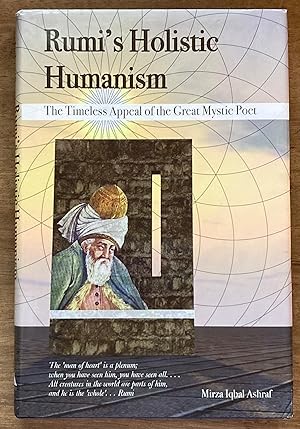 Rumi's Holistic Humanism: The Timeless Appeal of the Great Mystic Poet