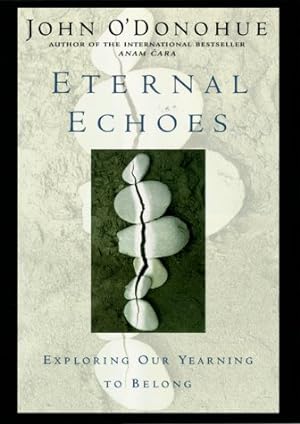 Seller image for Eternal Echoes: Exploring Our Yearning to Belong for sale by Pieuler Store