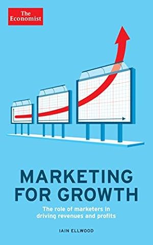 Image du vendeur pour The Economist: Marketing for Growth: The role of marketers in driving revenues and profits mis en vente par WeBuyBooks