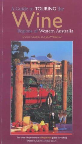 Bild des Verkufers fr A Guide to Touring the Wine Regions of Western Australia zum Verkauf von WeBuyBooks