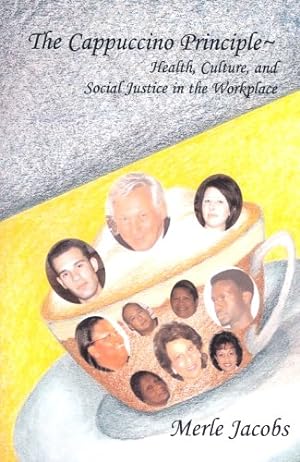 Bild des Verkufers fr THE CAPPUCCINO PRINCIPLE: HEALTH, CULTURE and SOCIAL JUSTICE IN THE WORKPLACE zum Verkauf von WeBuyBooks