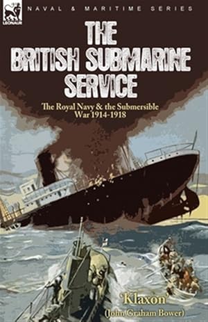 Seller image for The British Submarine Service: the Royal Navy & the Submersible War 1914-1918 for sale by GreatBookPrices