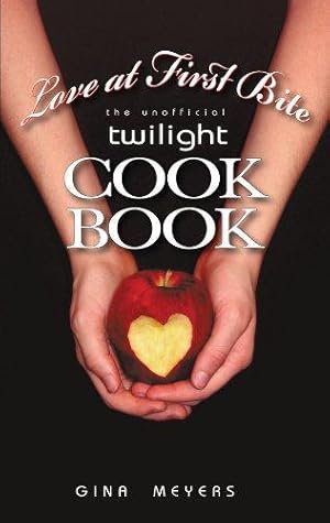 Imagen del vendedor de Love at First Bite: The Unofficial Twilight Cookbook a la venta por WeBuyBooks