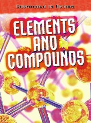 Immagine del venditore per Elements and Compounds (Chemicals in Action) venduto da WeBuyBooks