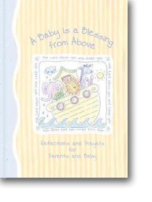 Imagen del vendedor de A Baby is a Blessing from Above: Reflections and Prayers for Parents and Baby (Noah's Ark Baby) a la venta por WeBuyBooks