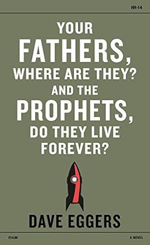 Bild des Verkufers fr Your Fathers, Where Are They? And the Prophets, Do They Live Forever? zum Verkauf von WeBuyBooks