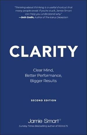 Bild des Verkufers fr Clarity : Clear Mind, Better Performance, Bigger Results zum Verkauf von Smartbuy