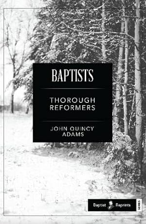 Bild des Verkufers fr Baptists: Thorough Reformers (Baptist Reprints Series) zum Verkauf von WeBuyBooks